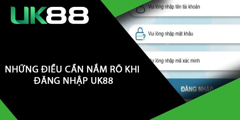 Những điều cần nắm rõ khi đăng nhập Uk88